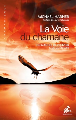 La voie du chamane: Un manuel de pouvoir et de guÃ©rison (9782845940475) by Harner