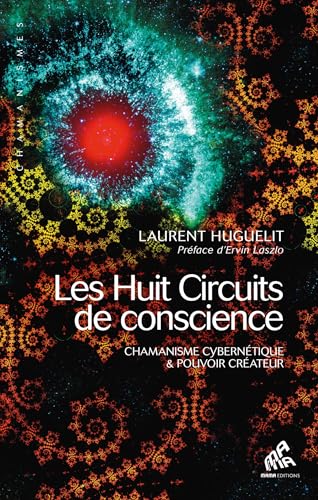 9782845940567: Les huit circuits de conscience: Chamanisme cyberntique & pouvoir crateur