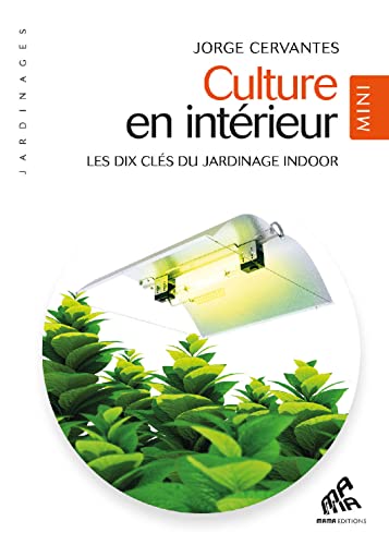 Beispielbild fr Culture en intrieur : Les dix cls du jardinage indoor zum Verkauf von Revaluation Books