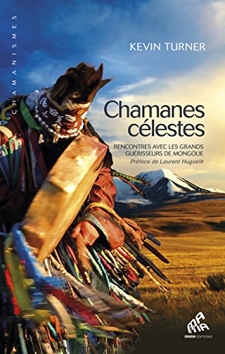 Imagen de archivo de Chamanes clestes : Rencontres avec les grands gurisseurs de Mongolie a la venta por Revaluation Books