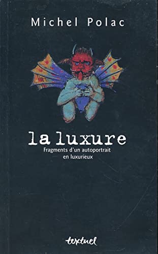 Stock image for La Luxure : Fragments d'un autoportrait en luxurieux for sale by Ammareal