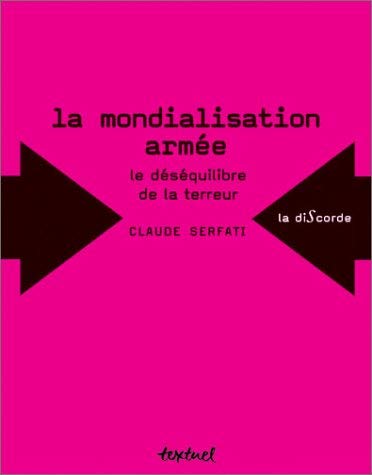 9782845970175: La Mondialisation Armee. Le Desequilibre De La Terreur: la dsquilibre de la terreur