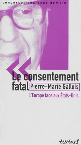 9782845970199: Le consentement fatal: L'europe face aux etats-unis (Textuel ides dbats) (French Edition)
