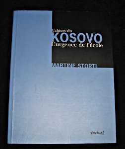 Beispielbild fr Cahiers du Kosovo : L'Urgence de l'cole Storti, Martine zum Verkauf von Librairie Parrsia