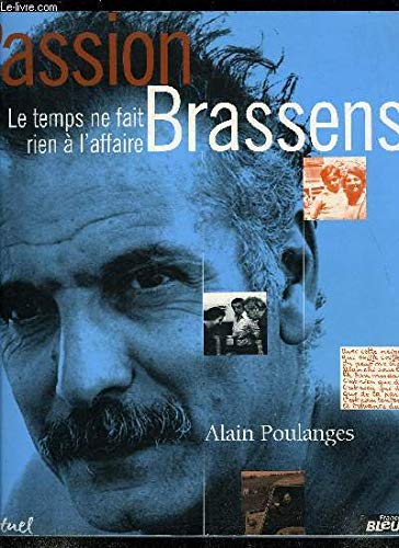 Stock image for PASSION BRASSENS. Le temps ne fait rien  l'affaire for sale by Librairie Rouchaleou