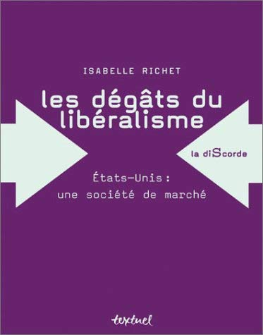 Beispielbild fr Les Dgts du libralisme : Etats-Unis, une socit de march zum Verkauf von Ammareal