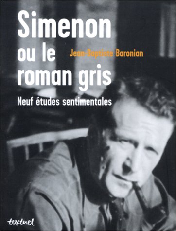 Stock image for Simenon ou le Roman gris : Neufs tudes sentimentales for sale by Ammareal