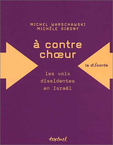 Ã€ contre choeur, les voix dissidentes en IsraÃ«l (9782845970731) by Warschawski, Michel; Sibony, MichÃ¨le