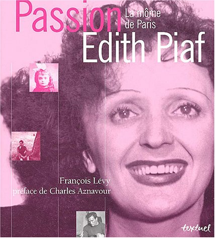 Stock image for Passion Edith Piaf : La Mme de Paris for sale by medimops