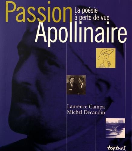 Stock image for Passion Apollinaire, la posie  perte de vue. for sale by AUSONE