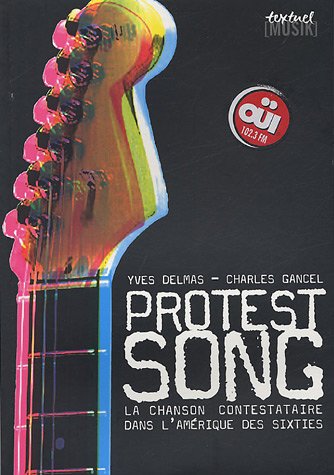 Imagen de archivo de Protest Song : La chanson contestataire dans l'Amrique des Sixties a la venta por medimops