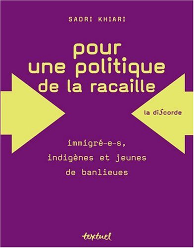 Beispielbild fr Pour Une Politique De La Racaille : Immigr-e-s, Indignes Et Jeunes De Banlieues zum Verkauf von RECYCLIVRE