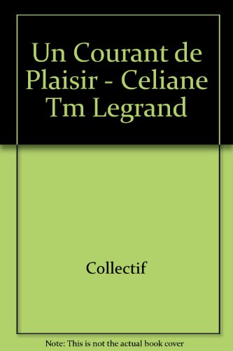 Courant de plaisir - celiane tm legrand (Un) (9782845972100) by COLLECTIF