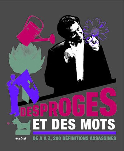 Stock image for Desproges et des mots : De A  Z, 200 dfinitions assassines for sale by medimops