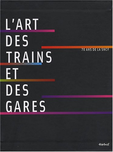 9782845972469: L'art des trains et des gares: 70 ans de SNCF