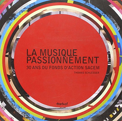 Stock image for La musique passionnment, 30 ans du fonds d'action Sacem for sale by LibrairieLaLettre2
