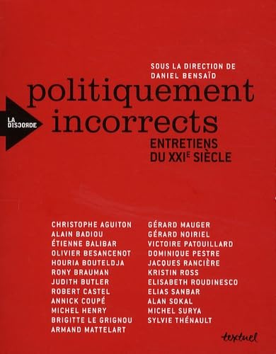 Politiquement incorrects. entretiens du xxi Ã¨me siÃ¨cle (9782845973077) by Bensaid, Daniel