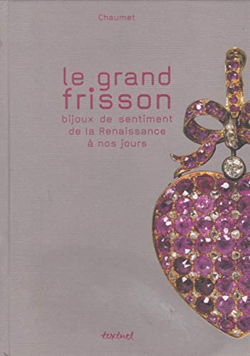 Le Grand frisson - Le bijou de sentiment de la Renaissance Ã: nos jours (9782845973084) by Scarisbrick, Diana