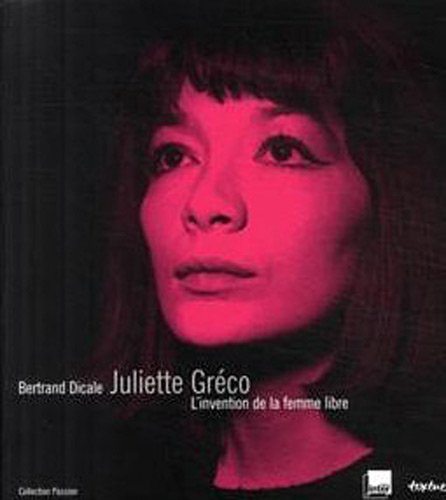 9782845973381: Juliette Grco, l'invention de la femme libre