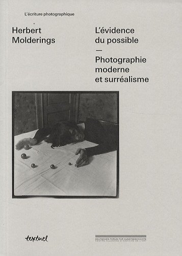 L'Ã©vidence du possible, photographie moderne et surrÃ©alisme: PHOTOGRAPHIE MODERNE ET SURREALISME (9782845973473) by Molderings, Herbert