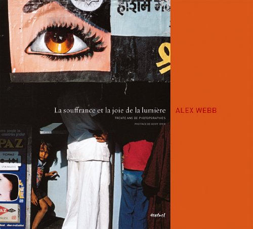 La souffrance et la joie de la lumiÃ¨re: Trente ans de photographie (Textuel photographie) (French Edition) (9782845974197) by Webb Alex