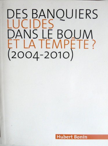 Imagen de archivo de Des banquiers lucides dans le boum et la tempte (2004-2010) a la venta por medimops