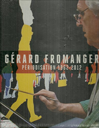 Stock image for Gerard Fromanger Periodisation 1962-2012 (Centres Leclerc) for sale by Colin Martin Books