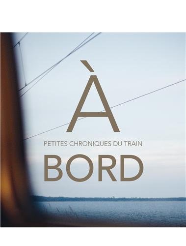Beispielbild fr  bord: Petites chroniques du train zum Verkauf von Ammareal