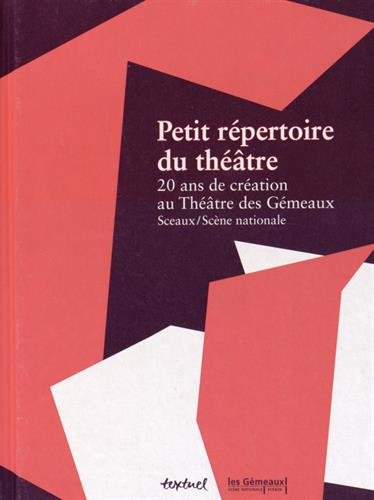 Beispielbild fr Petit rpertoire du thtre : 20 ans de cration au Thtre des Gmeaux, Sceaux/Scne nationale zum Verkauf von Ammareal