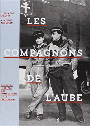 Beispielbild fr Les compagnons de l'aube: Archives indites des compagnons de la Libration zum Verkauf von Ammareal