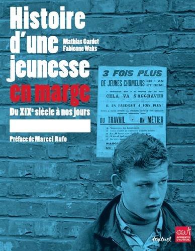 Beispielbild fr Histoire D'une Jeunesse En Marge : Du Xixe Sicle  Nos Jours zum Verkauf von RECYCLIVRE