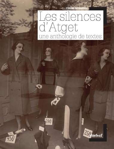 Beispielbild fr Les silences d'Atget: Une anthologie de textes zum Verkauf von Gallix