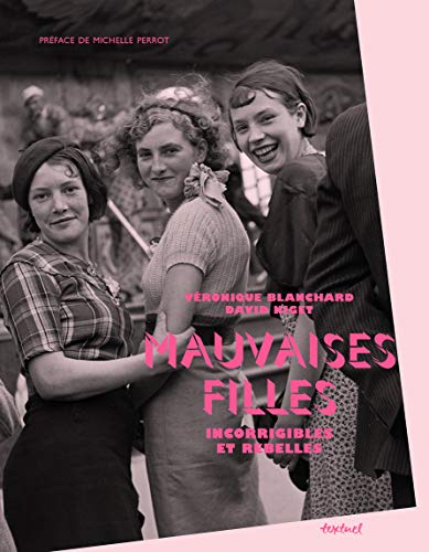 Stock image for Mauvaises filles: Incorrigibles et rebelles for sale by Solr Books