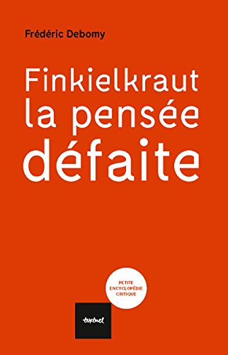 9782845976153: Finkielkraut, la pense dfaite (Petite encyclopdie critique)