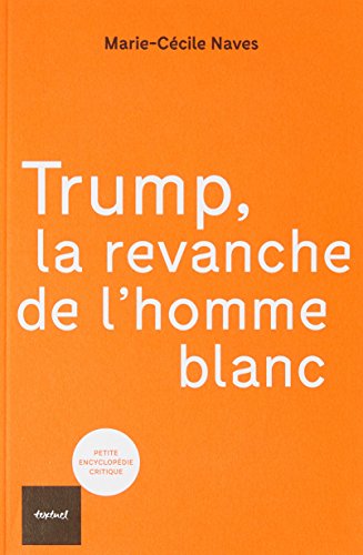 Beispielbild fr Trump, la revanche de l'homme blanc [Broch] Naves, Marie-Ccile zum Verkauf von BIBLIO-NET