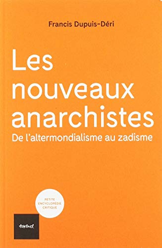 Stock image for Les nouveaux anarchistes : De l'altermondialisme au zadisme for sale by medimops