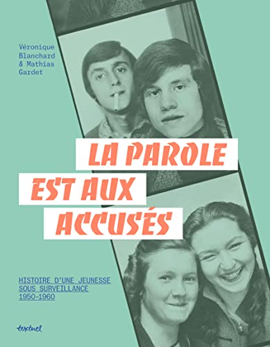 Beispielbild fr La parole est aux accuss: Histoires d'une jeunesse sous sourveillance 1950-1960 [Reli] Blanchard, Vronique et Gardet, Mathias zum Verkauf von BIBLIO-NET