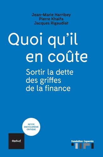 Beispielbild fr Quoi qu'il en cote: Sortir la dette des griffes de la finance zum Verkauf von Ammareal