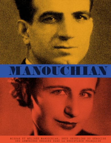 Stock image for Manouchian: Missak et Mline Manouchian, deux orphelins du gnocide des armniens engags dans la Rsistance franaise for sale by Librairie Pic de la Mirandole