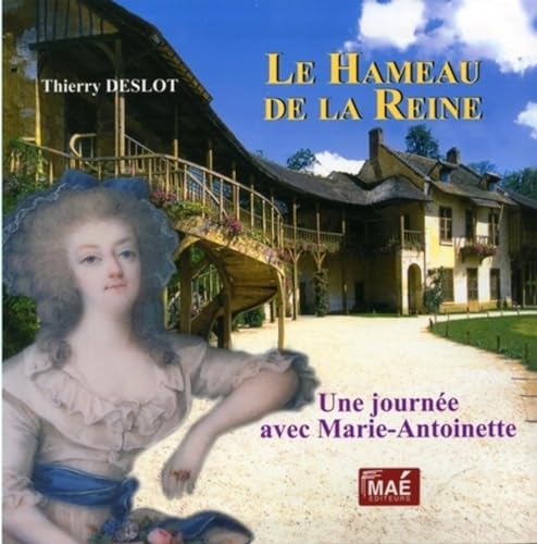 Imagen de archivo de Le hameau de la reine: Une journ e avec Marie-Antoinette a la venta por ThriftBooks-Atlanta