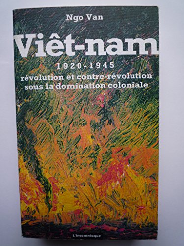 Beispielbild fr Vit Nam, 1920-1945 : Rvolution Et Contre-rvolution Sous La Domination Coloniale zum Verkauf von RECYCLIVRE