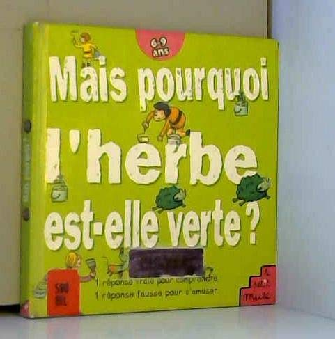 Stock image for Mais pourquoi l'herbe est-elle verte ? for sale by Ammareal