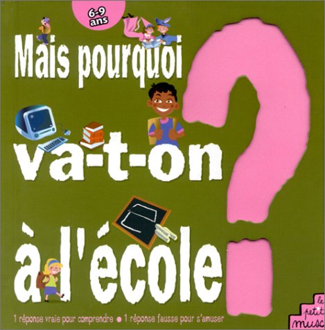 Beispielbild fr Mais Pourquoi Va-t-on  L'cole ? zum Verkauf von RECYCLIVRE
