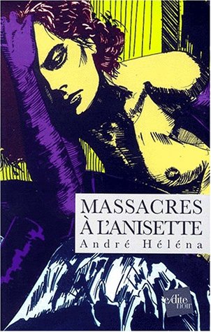 Beispielbild fr Massacres  l'anisette zum Verkauf von Ammareal