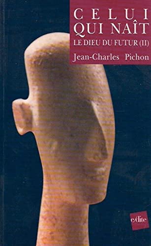 Stock image for Celui qui nait, tome 2 : Le Dieu du futur Pichon, Jean-Charles for sale by MaxiBooks