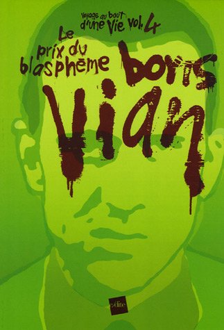 Beispielbild fr Voyage au bout d'une vie, Tome 4 : Boris Vian, le prix du blasphme zum Verkauf von Ammareal