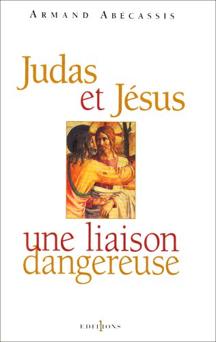 9782846120531: Judas et Jsus, une liaison dangereuse