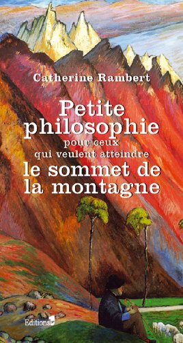 9782846122139: Petite philosophie pour ceux qui veulent atteindre le sommet de la montagne