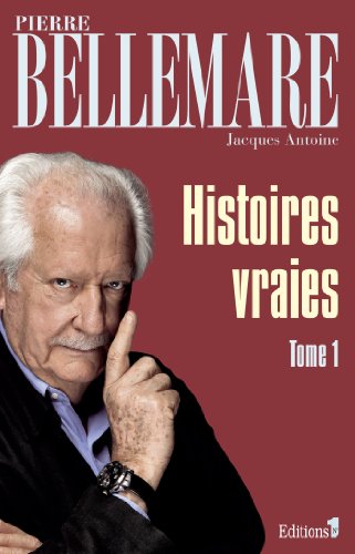 9782846122801: Histoires vraies, tome 1 (Editions 1 - Collection Pierre Bellemare)