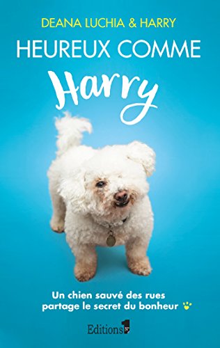 Beispielbild fr Heureux comme Harry: Un chien caboss par la vie partage le secret du bonheur zum Verkauf von WorldofBooks